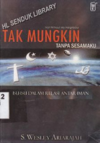 Tak mungkin tanpa sesamaku : isu-isu dalam relasi antar iman : Not with out my neighhour : issues in interfaith relations