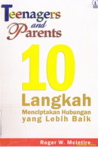 Teenagers and parents : 10 langkah menciptakan hubungan yang lebih baik