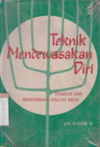 Teknik mendewasakan diri : tumbuh dan berkembang dalam iman