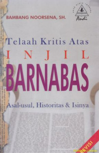 Telaah kritis atas injil barnabas: asal-usul, historis dan isinya