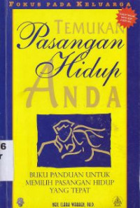 Temukan Pasangan Hidup Anda : Buku Panduan Untuk Memilih Pasangan Hidup Yang Tepat