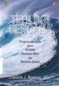 Teologi Bencana : Pergumulan Iman dalam konteks bencana alam dan bencana sosial