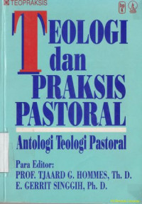 Teologi dan praksis pastoral : antologi teologi pastoral