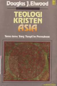 Teologi kristen asia : tema-tema yang tampil ke permukaan ( Asian chiristians theology)