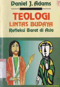 Teologi lintas budaya : refleksi barat di asia (Original title: cross cultural theology : western reflection in asia)