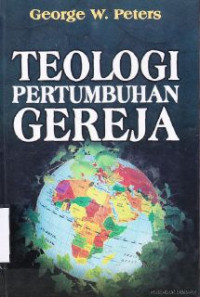 Teologi pertumbuhan gereja : A theology of church growth