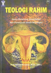 Teologi Rahim : Upaya Berteologi Kontekstual Dari Perempuan Untuk Kehidupan