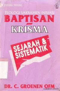 Teologi sakramen inisiasi baptisan-krisma : sejarah dan sistematik