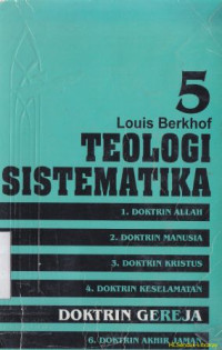 Teologi sistematika 5 : dokrtin gereja, Jil. 5