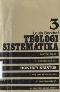 Teologi sistematika 3 : doktrin kristus, Jil. 3