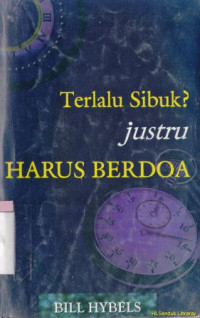 Terlalu sibuk? justru harus berdoa :mempraktekkan kehadiran Allah dalam hidup serba cepat