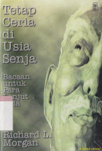 Tetap ceria di usia senja : bacaan untuk para lanjut usia