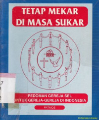 Tetap mekar di masa sukar : pedoman gereja sel untuk gereja-gereja di indonesia