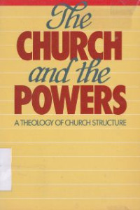 The Church and the powers : a theology of church structure