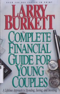 The Complete Financial Guide For Young Couples : A Lifetime Approach To Spending, Saving, and Investing