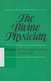 The divine physician: devotions for the sick