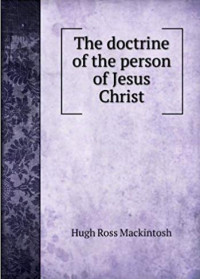 The Doctrine Of The Person Of Jesus Christ