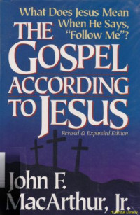 The Gospel according to Jesus : what does Jesus mean when he says, 'follow me'?