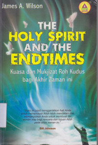 The holy spirit and the endtimes (kuasa dan mujizat roh kudus bagi akhir zaman ini)