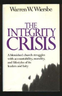 The integrity crisis : a blemished church struggles with accountability, morality, and lifestyles of its leaders and laity