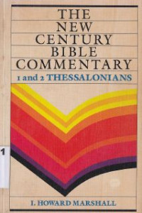 The New Century Bible Commentary : 1 and 2 Thessalonians