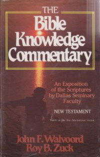 The bible knowledge commentary an exposition of the scriptures by dallas seminary faculty