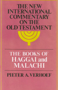 The books of haggai and malachi : the new international commentary on the old testamenet