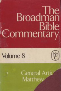 The broadman bible commentary 8 [General articles Matthew-Mark]