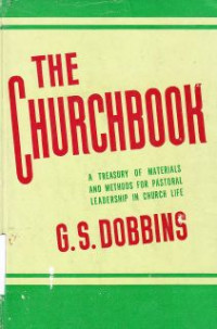 The Churchbook : A Treasury Of Materials And Methods For Pastoral Leadership In Church