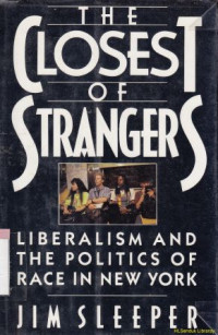 The closest of strangers : liberalism and the politics of race in new york