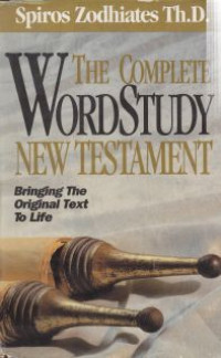 The complete word study new testament with parallel greek : bringing the original text to lile