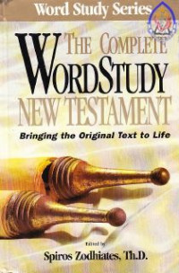 the complete word study new testament : bringing the original text to life