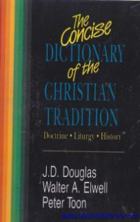 The concise dictionary of the christian tradition : doctrine, liturgy, history