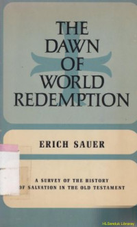 The dawn of world redemption : a survey of the history of salvation in the old testament