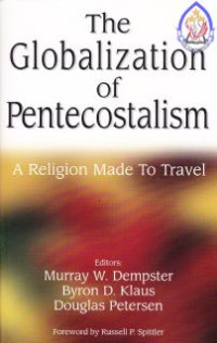 The Globalization Of Pentecostalism : A Religion Made To Travel