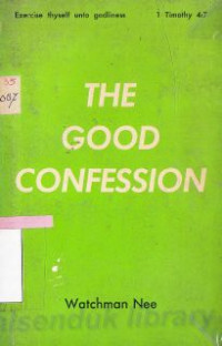 The good confession :exercise thyself unto godlines