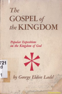 The gospel of the kingdom : scriptural studies in the kingdom of god