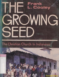 The growing seed :the christian church in indonesia