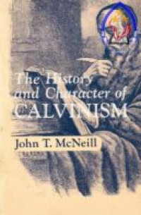 The history and character of calvinism