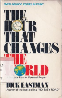 The hour that changes the world : a practical plan for personal prayer