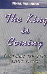 The king is coming :a study of the last days