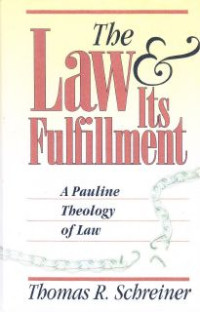 The Law & It's Fulfillment : A Pauline Theology Of Law