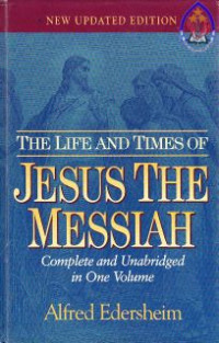 The life and times of Jesus the Messiah