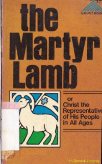 The martyr lamb or christ : the representative of his people in all ages