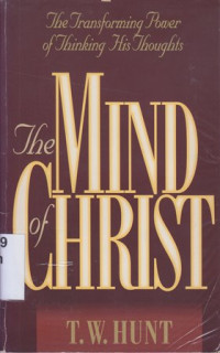 The mind of Christ : the tranforming power of thinking his thoughts