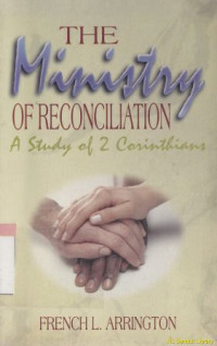 The ministry of reconcilition a study of 2 corinthians