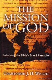 The Mission of God: unlocking the Bible's grand narrative