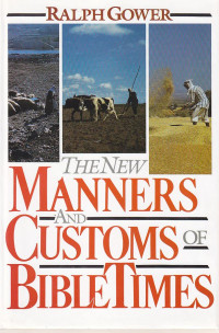 The new manners and customs of bible times