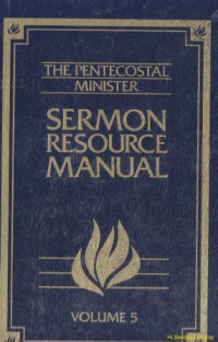 The pentecostal minister sermon resource manual-v.1