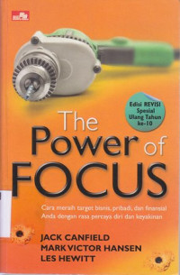 The power of focus : cara meraih target bisnis,pribadi,da finansial